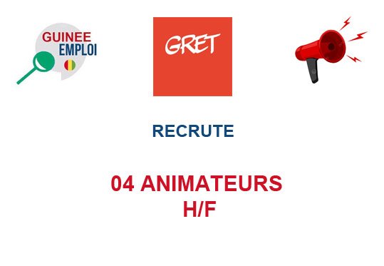 GRET GUINEE RECRUTE 04 ANIMATEURS H/F