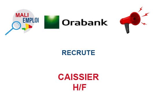 ORABANK MALI RECRUTE CAISSIER H/F