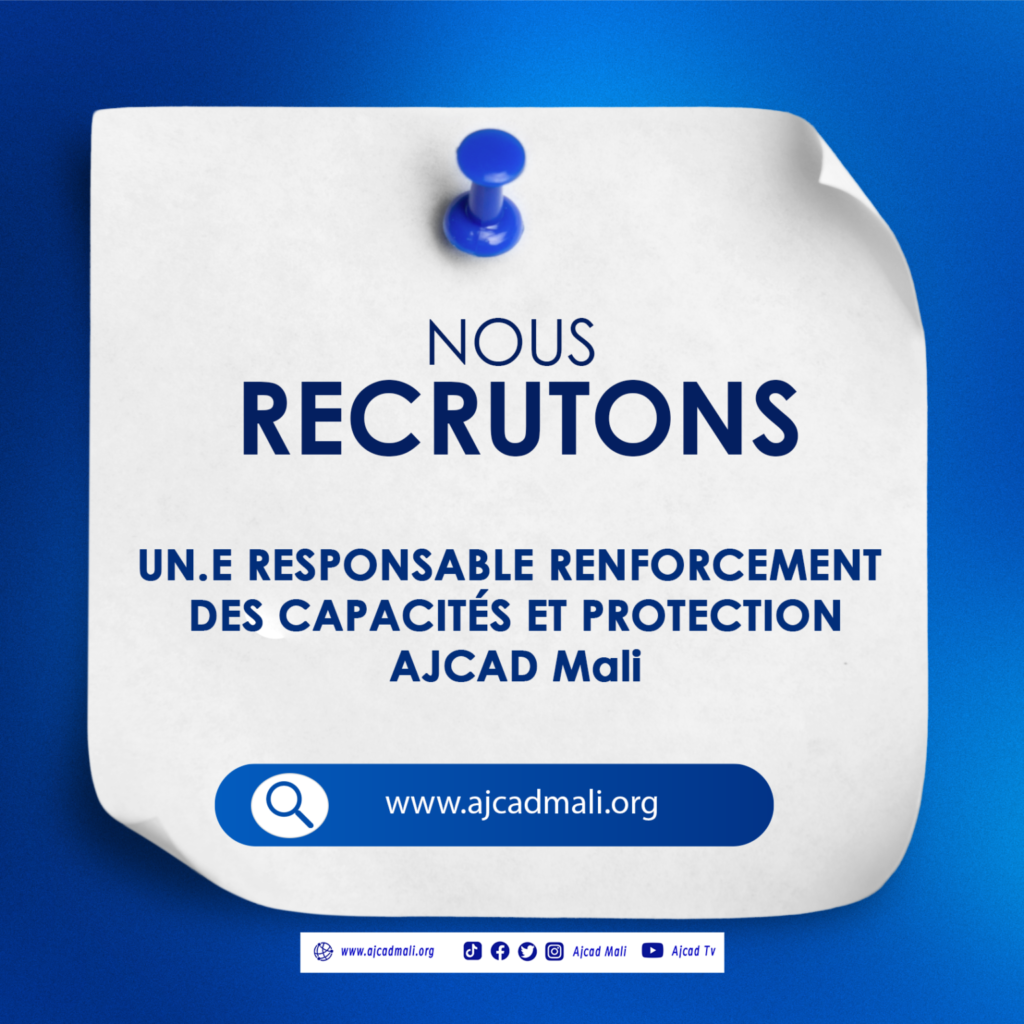 AJCAD MALI RECRUTE RESPONSABLE RENFORCEMENT DES CAPACITES ET PROTECTION H/F