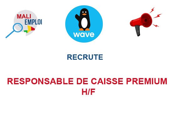 WAVE RECRUTE RESPONSABLE DE CAISSE PREMIUM H/F