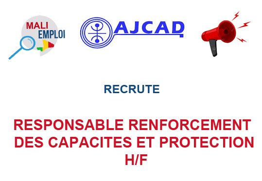 AJCAD MALI RECRUTE RESPONSABLE RENFORCEMENT DES CAPACITES ET PROTECTION H/F