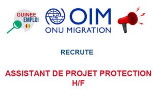 OIM GUINEE RECRUTE ASSISTANT DE PROJET PROTECTION H/F