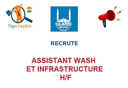 ISLAMIC RELIEF NIGER RECRUTE ASSISTANT WASH ET INFRASTRUCTURE H/F