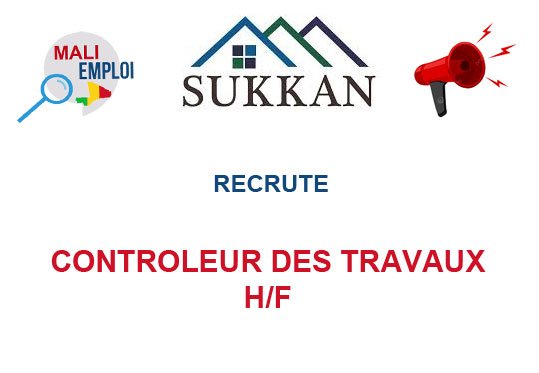 SUKKAN MALI RECRUTE CONTROLEUR DES TRAVAUX H/F