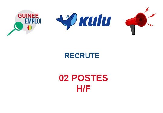 KULU GUINEE RECRUTE 02 POSTES H/F
