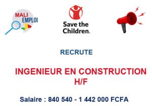 SAVE THE CHILDREN MALI RECRUTE INGENIEUR EN CONSTRUCTION H/F