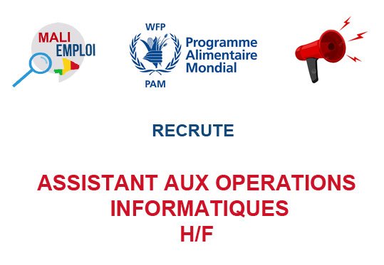 PROGRAMME ALIMENTAIRE MONDIAL RECRUTE ASSISTANT AUX OPERATIONS INFORMATIQUES H/F