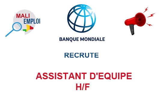 LA BANQUE MONDIALE RECRUTE ASSISTANT D'EQUIPE H/F