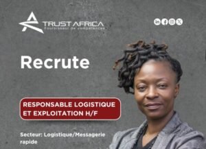TRUST AFRICA RECRUTE RESPONSABLE LOGISTIQUE ET EXPLOITATION H/F 1764259257178