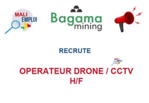BAGAMA MINING RECRUTE OPERATEUR DRONE / CCTV H/F OPDRON