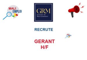 GRM MALI RECRUTE UN GERANT H/F GRM MALI RECRUTE UN GERANT H/F