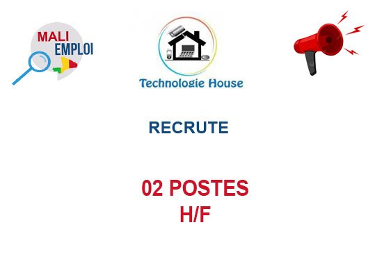 TECHNOLOGIE HOUSE MALI RECRUTE 02 POSTES H/F