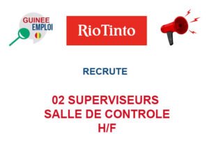 RIO TINTO RECRUTE 02 SUPERVISEURS SALLE DE CONTROLE H/F
