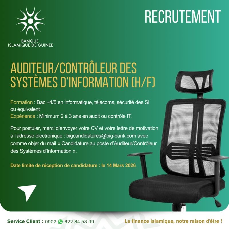 BANQUE ISLAMIQUE DE GUINEE RECRUTE AUDITEUR/ CONTROLEUR DES SYSTEMES D'INFORMATION H/F 