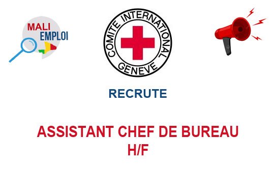 CICR MALI RECRUTE ASSISTANT CHEF DE BUREAU H/F