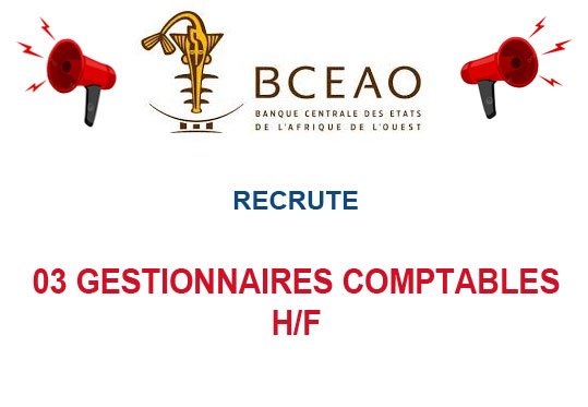 BCEAO RECRUTE 03 GESTIONNAIRES COMPTABLES H/F
