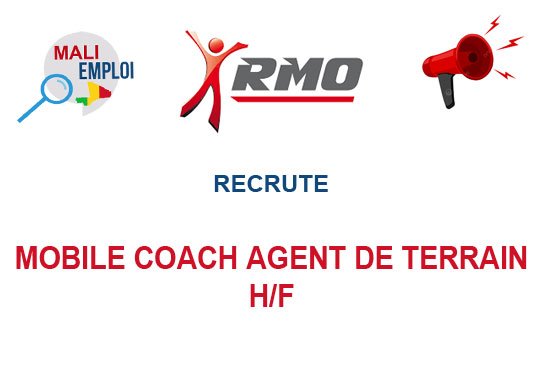 RMO MALI RECRUTE MOBILE COACH AGENT DE TERRAIN H/F