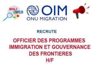 OIM MALI RECRUTE OFFICIER DES PROGRAMMES IMMIGRATION ET GOUVERNANCE DES FRONTIERES H/F OIM MALI RECRUTE OFFICIER DES PROGRAMMES IMMIGRATION ET GOUVERNANCE DES FRONTIERES H/F