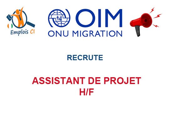 OIM COTE D'IVOIRE RECRUTE ASSISTANT DE PROJET H/F