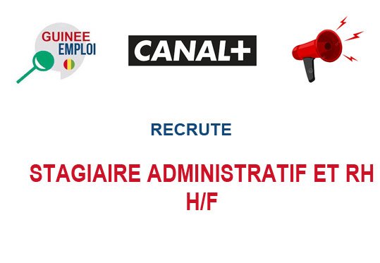 CANAL+ GUINEE RECRUTE STAGIAIRE ADMINISTRATIF H/F