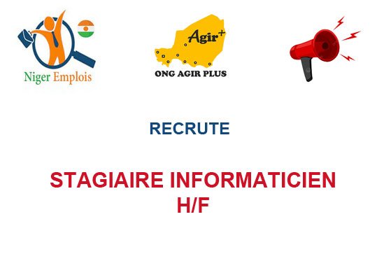 ONG AGIR PLUS RECRUTE STAGIAIRE INFORMATICIEN H/F