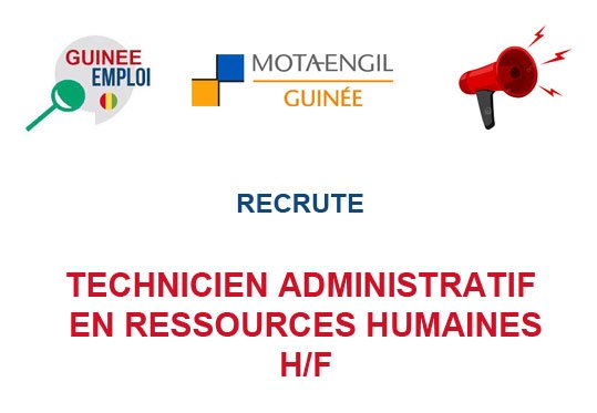 MOTA ENGIL GUINEE RECRUTE TECHNICIEN ADMINISTRATIF EN RESSOURCES HUMAINES H/F