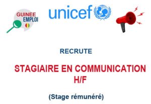 UNICEF GUINEE RECRUTE STAGIAIRE EN COMMUNICATION H/F
