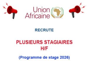 UNION AFRICAINE RECRUTE PLUSIEURS STAGIAIRES H/F - PROGRAMME DE STAGE UNION AFRICAINE 2026 UNION AFRICAINE RECRUTE PLUSIEURS STAGIAIRES H/F - PROGRAMME DE STAGE UNION AFRICAINE 2026
