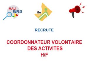 ONG IFE MALI RECRUTE COORDONNATEUR VOLONTAIRE DES ACTIVITES H/F ONG IFE MALI RECRUTE COORDONNATEUR VOLONTAIRE DES ACTIVITES H/F