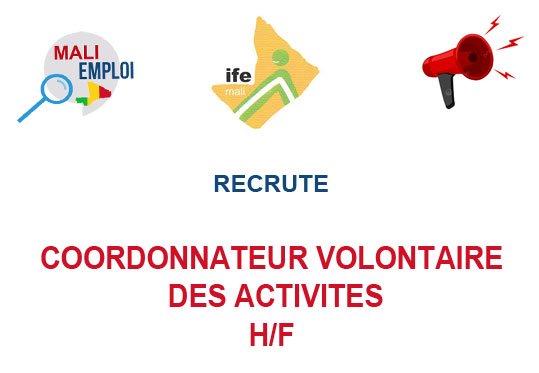 ONG IFE MALI RECRUTE COORDONNATEUR VOLONTAIRE DES ACTIVITES H/F
