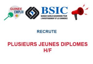 LA BANQUE BSIC GUINEE RECRUTE PLUSIEURS JEUNES DIPLOMES H/F PLJUEN