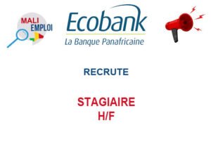 ECOBANK MALI RECRUTE STAGIAIRE ASSISTANT MARKETING ET CREATION DE CONTENU H/F
