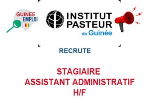 INSTITUT PASTEUR DE GUINEE RECRUTE STAGIAIRE ASSISTANT ADMINISTRATIF H/F