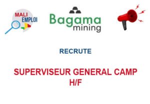BAGAMA MINING RECRUTE SUPERVISEUR GENERAL CAMP H/F SUPGEN