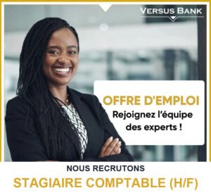 VERSUS BANK RECRUTE STAGIAIRE COMPTABLE H/F