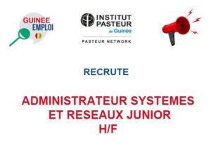 INSTITUT PASTEUR DE GUINEE RECRUTE ADMINISTRATEUR SYSTEMES ET RESEAUX JUNIOR H/F ADMIN