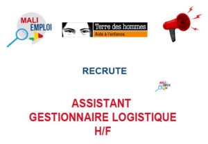 TERRE DES HOMMES MALI RECRUTE ASSISTANT GESTIONNAIRE LOGISTIQUE H/F AGSELO