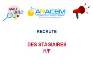 ARACEM MALI RECRUTE DES STAGIAIRES H/F DES-STAG