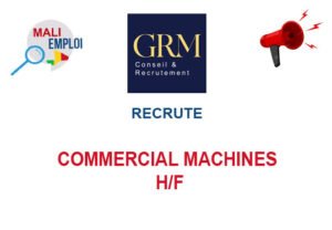 GRM MALI RECRUTE COMMERCIAL MACHINES H/F COMMACH
