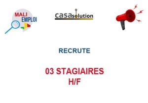 CASA SOLUTION RECRUTE 03 STAGIAIRES H/F 03-STG