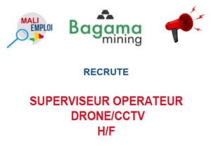 BAGAMA MINING RECRUTE OPERATEUR DRONE/CCTV H/F SUPOP