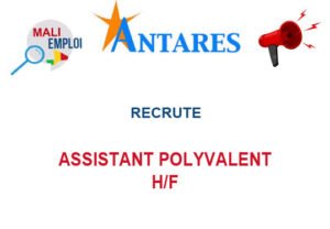 ANTARES MALI RECRUTE ASSISTANT POLYVALENT H/F ASPOLYV