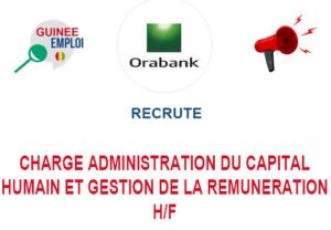 ORABANK GUINEE RECRUTE CHARGE ADMINISTRATION DU CAPITAL HUMAIN ET GESTION DE LA REMUNERATION H/F CHAR-ADM