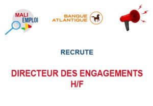 BANQUE ATLANTIQUE MALI RECRUTE DIRECTEUR DES ENGAGEMENTS H/F DIR-ENG
