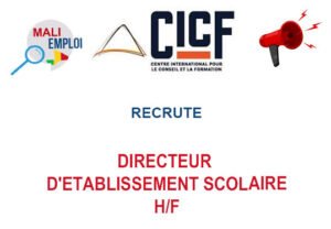 CICF MALI RECRUTE DIRECTEUR D'ETABLISSEMENT SCOLAIRE H/F DIRECTEUR-ETB