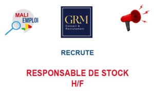 GRM MALI RECRUTE RESPONSABLE DE STOCK H/F ESSP