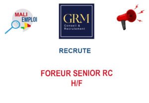 GRM MALI RECRUTE FOREUR SENIOR RC H/F FOREUR