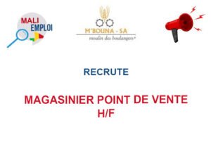 M'BOUNA MALI RECRUTE MAGASINIER POINT DE VENTE H/F MAGASI