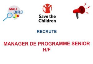 SAVE THE CHILDREN MALI RECRUTE MANAGER DE PROGRAMME SENIOR H/F MANA