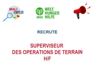 LA WELTHUNGERHILFE RECRUTE SUPERVISEUR DES OPERATIONS DE TERRAIN H/F SUPTE